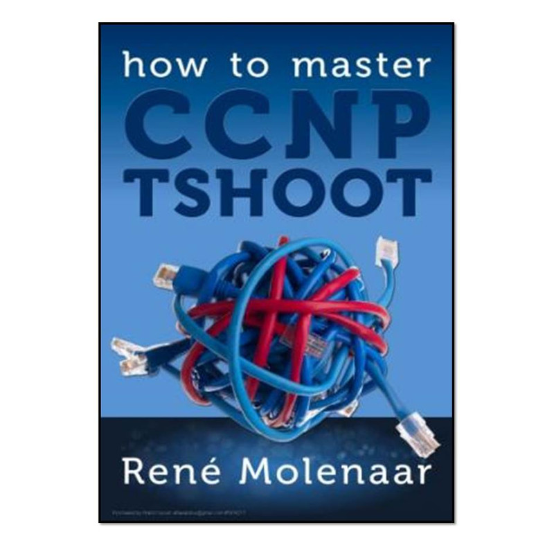 کتاب How to Master CCNP TSHOOT اثر  René Molenaar انتشارات مؤلفین طلایی