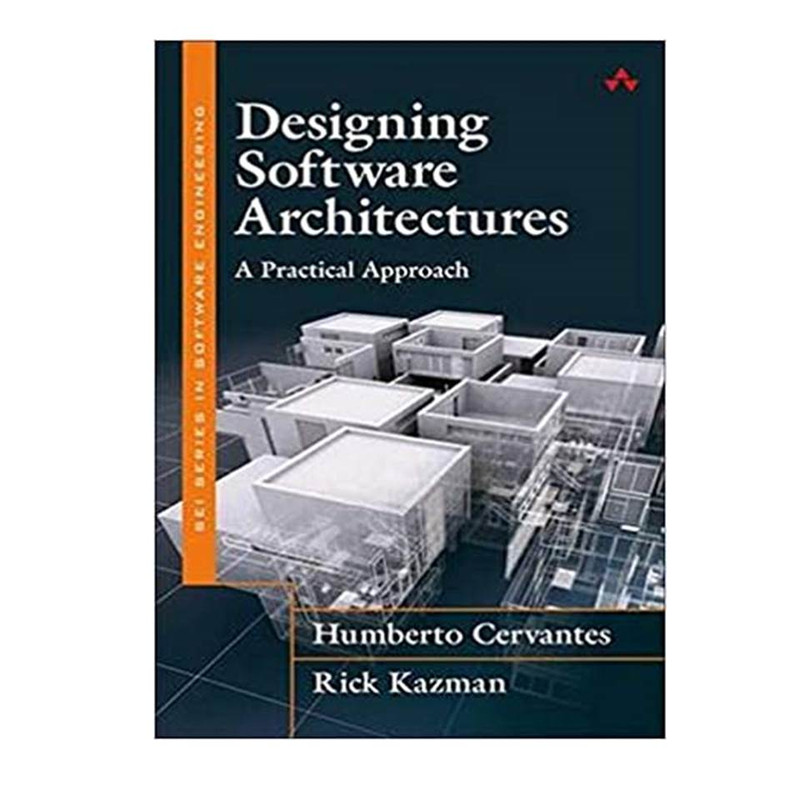 کتاب Designing Software Architectures: A Practical Approach (SEI Series in Software Engineering) اثر Humberto Cervantes& Rick Kazman انتشارات مؤلفین طلایی