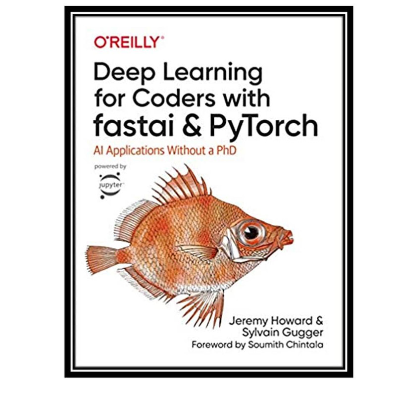کتاب Deep Learning for Coders with fastai and PyTorch اثر  Jeremy Howard & Sylvain Gugger انتشارات مولفین طلایی