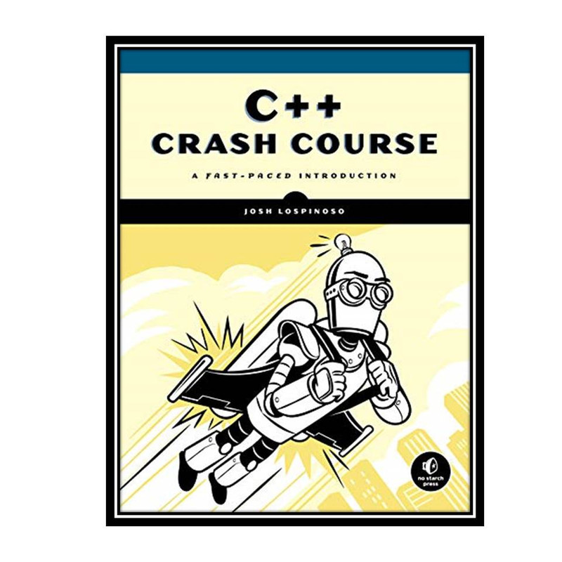 کتاب C++ Crash Course: A Fast-Paced Introduction اثر Josh Lospinoso انتشارات مؤلفین طلایی