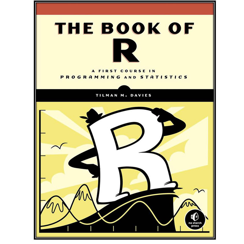 کتاب The Book of R: A First Course in Programming and Statistics  اثر Tilman M. Davies انتشارات مولفین طلایی