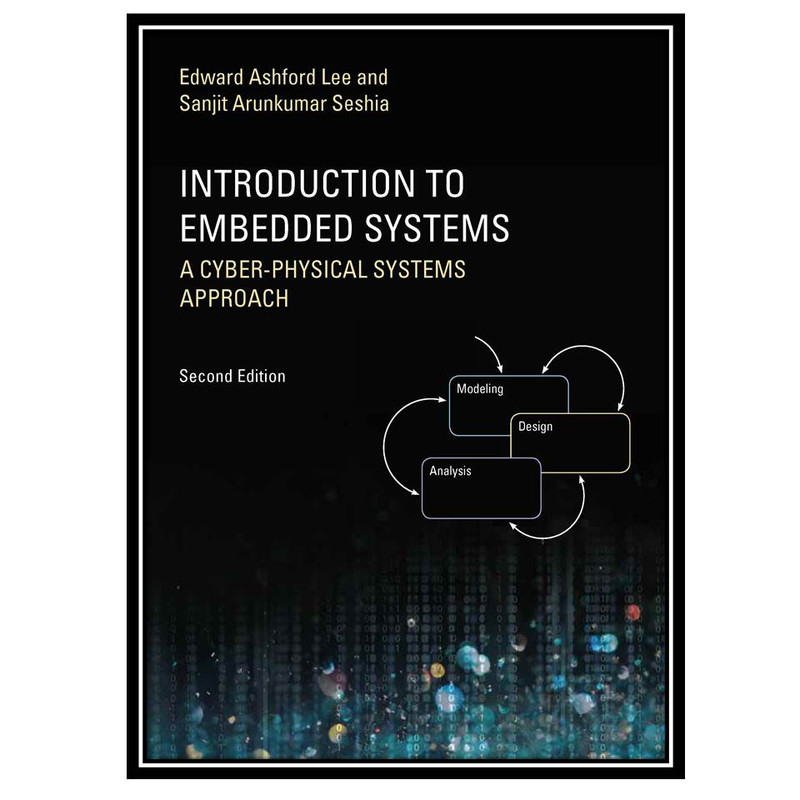 کتاب Introduction to Embedded Systems, 2th Edition اثر Edward Ashford Lee & Sanjit Arunkumar Seshia انتشارات مؤلفین طلایی