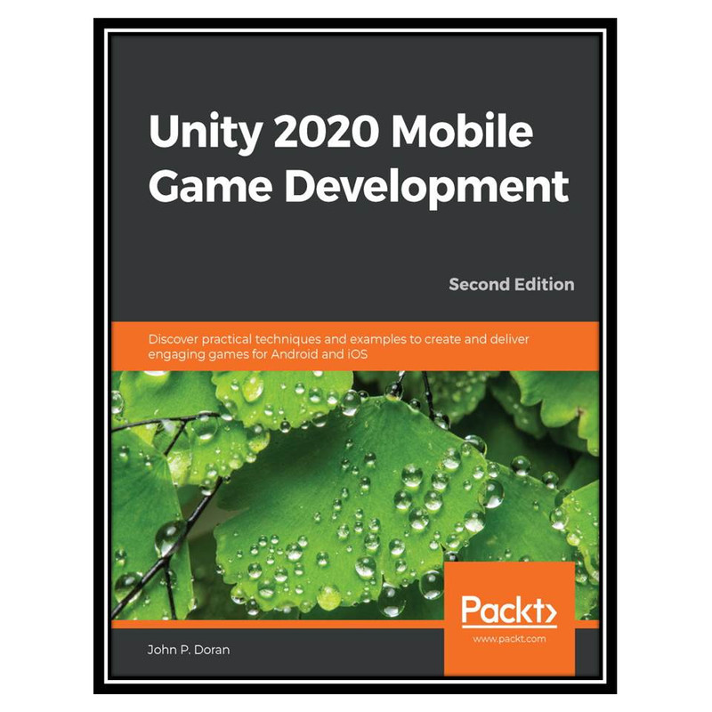 کتاب Unity 2020 Mobile Game Development, 2nd Edition اثر John P. Doran انتشارات مؤلفین طلایی