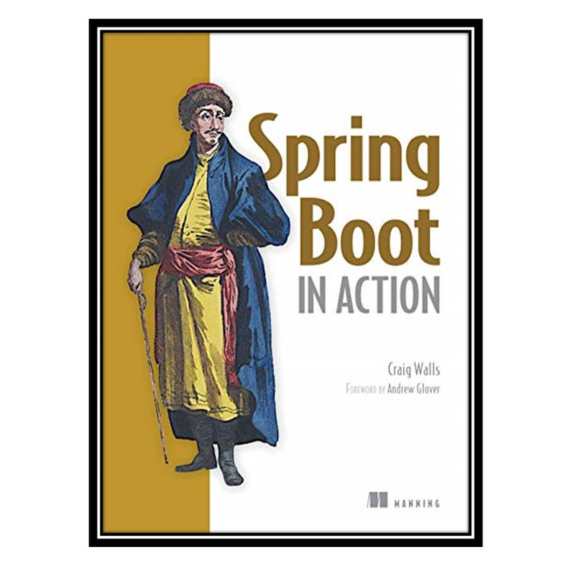 کتاب Spring Boot in Action 1st Edition اثر Craig Walls انتشارات مؤلفین طلایی