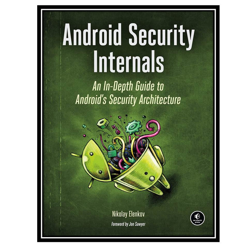 کتاب Android Security Internals, 1st Edition اثر Nikolay Elenkov انتشارات مؤلفین طلایی