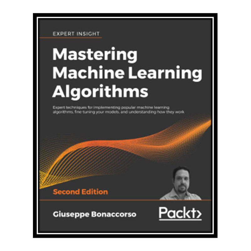 کتاب Mastering Machine Learning Algorithms, 2nd Edition اثر Giuseppe Bonaccorso انتشارات مؤلفین طلایی