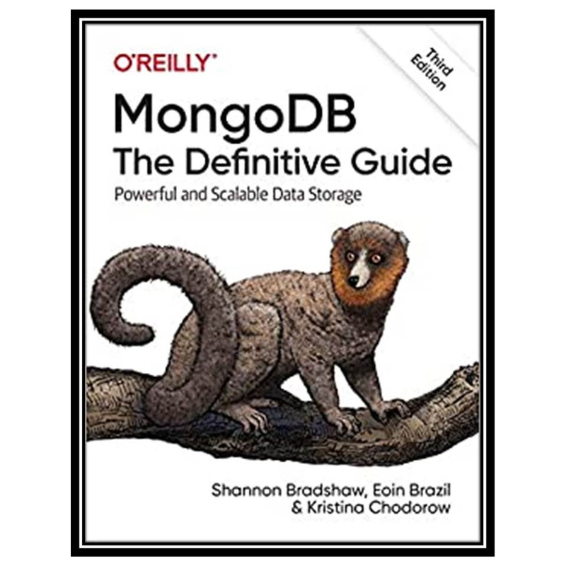 کتاب MongoDB: The Definitive Guide, 3rd Edition اثر Shannon Bradshaw& Eoin Brazil & Kristina Chodorow انتشارات مؤلفین طلایی