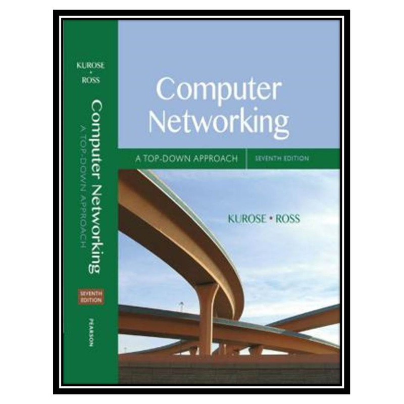 کتاب Computer Networking: A Top-Down Approach, 7th Edition اثرJames Kurose and Keith Rossانتشارات مؤلفین طلایی