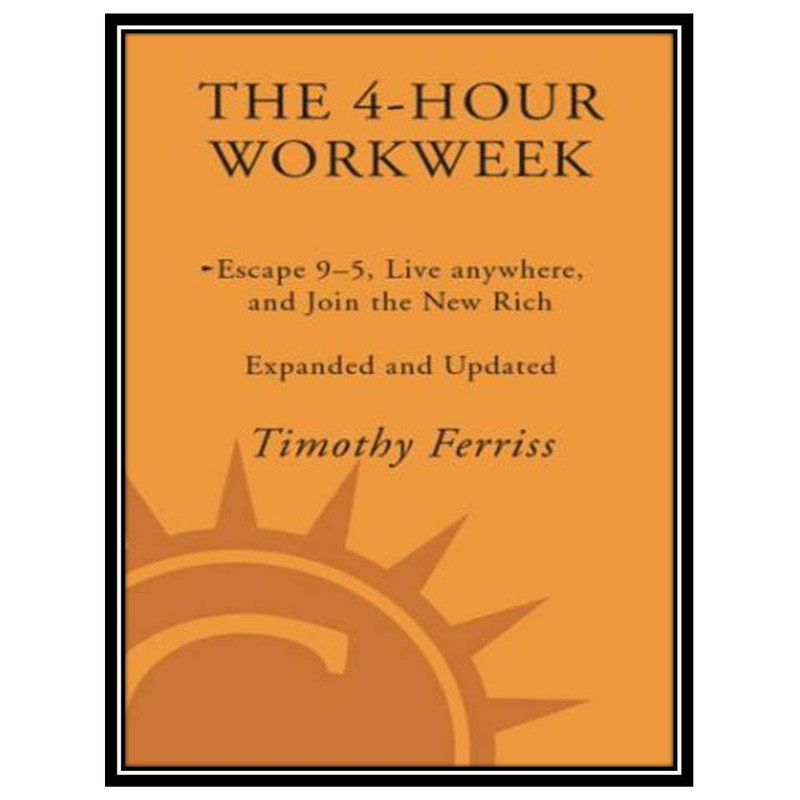 کتاب The 4-Hour Work Week اثر Timothy Ferriss انتشارات مؤلفین طلایی