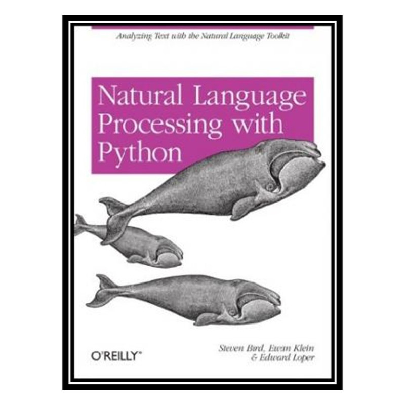 کتاب Natural Language Processing with Python اثر جمعي از نويسندگان انتشارات مؤلفین طلایی