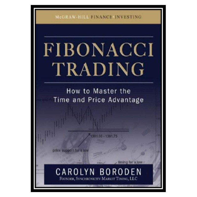 کتاب Fibonacci Trading: How to Master the Time and Price Advantage اثر Carolyn Boroden انتشارات مؤلفین طلایی