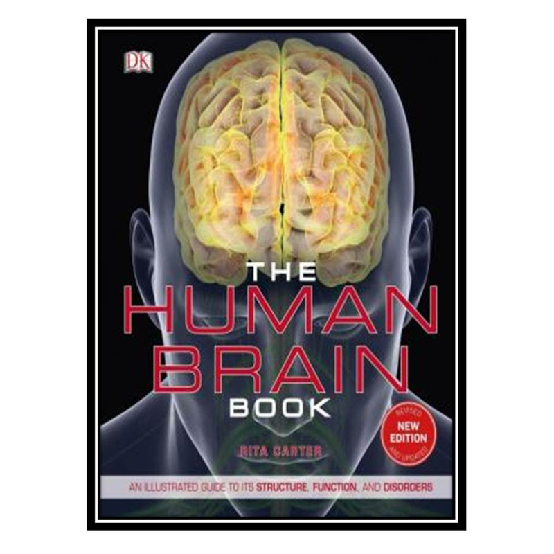 کتاب The Human Brain Book: An Illustrated Guide to Its Structure, Function, and Disorders اثر Rita Carter انتشارات مؤلفین طلایی