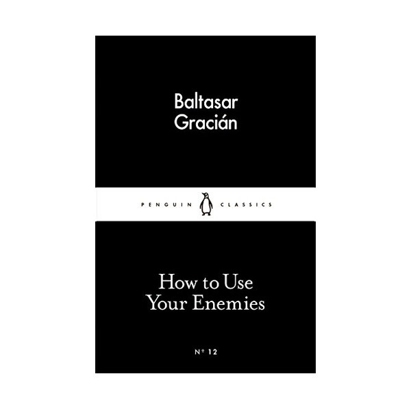 کتاب How to Use Your Enemies اثر Baltasar Gracian نشر پنگوئین