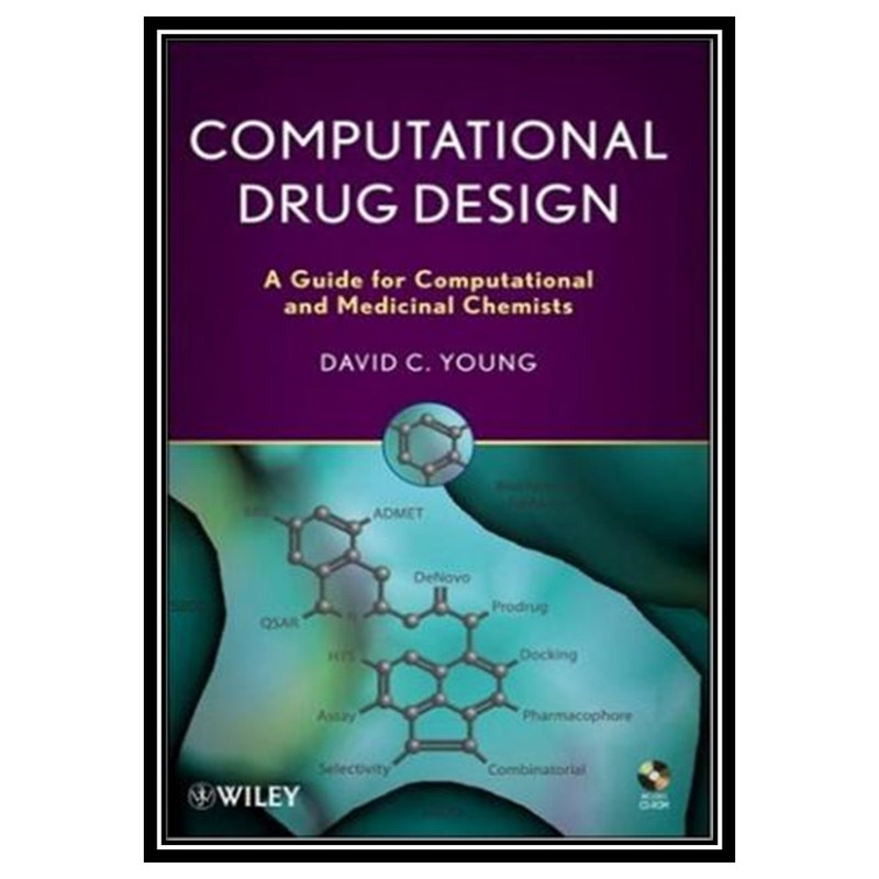 کتاب Computational Drug Design: A Guide for Computational and Medicinal Chemists اثر D. C and Young انتشارات مؤلفین طلایی