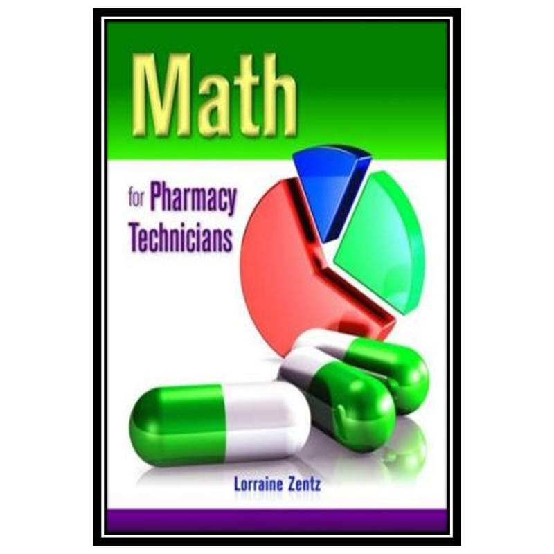 کتاب Math for Pharmacy Technicians اثر Lorraine Zentz انتشارات مؤلفین طلایی