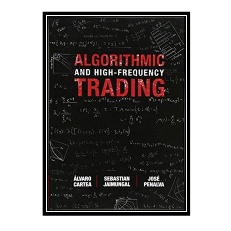 کتاب Algorithmic and High-Frequency Trading اثر جمعی از نویسندگان انتشارات مؤلفین طلایی