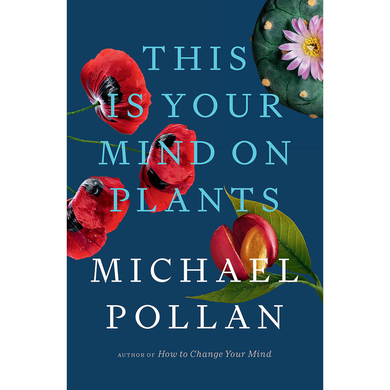 کتاب This Is Your Mind on Plants اثر Michael Pollan انتشارات Penguin Press