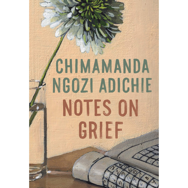 کتاب Notes on Grief اثر Chimamanda Ngozi Adichie انتشارات Random House Inc