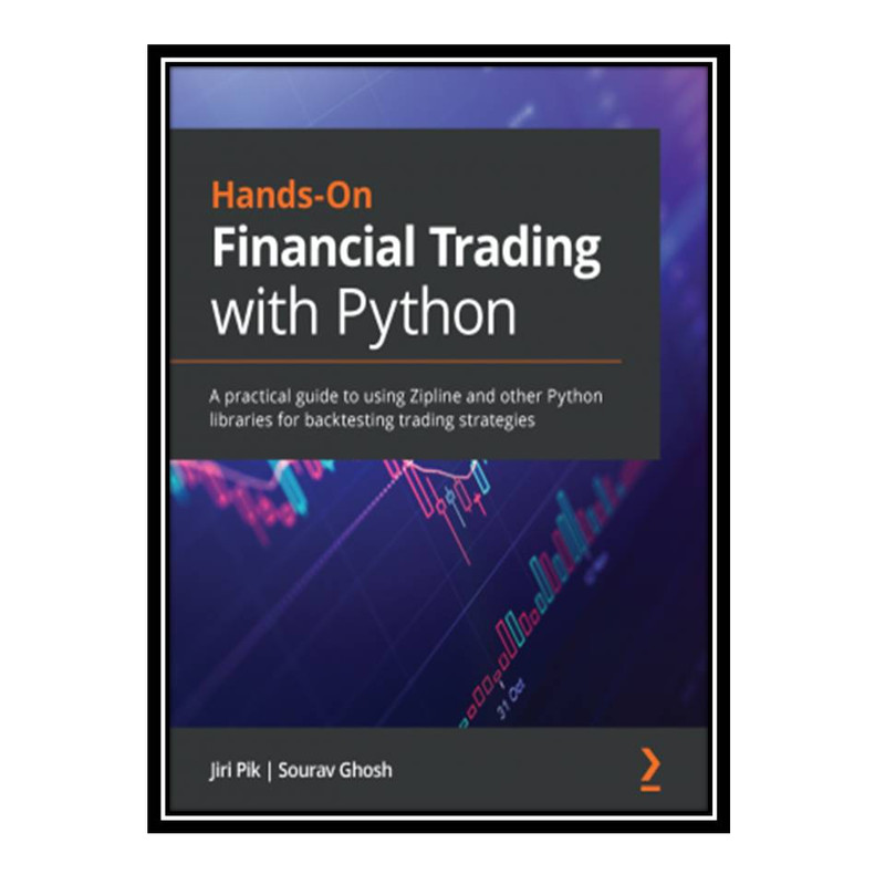 کتاب Hands-On Financial Trading with Python اثر Jiri Pik and Sourav Ghosh انتشارات مؤلفین طلایی