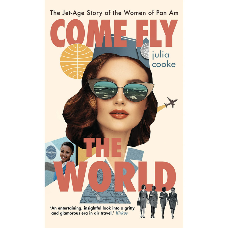 کتاب Come Fly the World اثر Julia Cooke انتشارات Houghton Mifflin Harcourt Trade and Reference