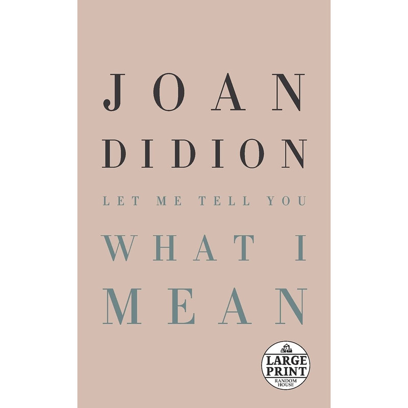 کتاب Let Me Tell You What I Mean اثر Joan Didion انتشارات Random House, Inc