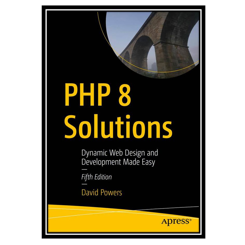 کتاب PHP 8 Solutions: Dynamic Web Design and Development Made Easy - Fifth Edition اثر David Powers انتشارات مؤلفین طلایی