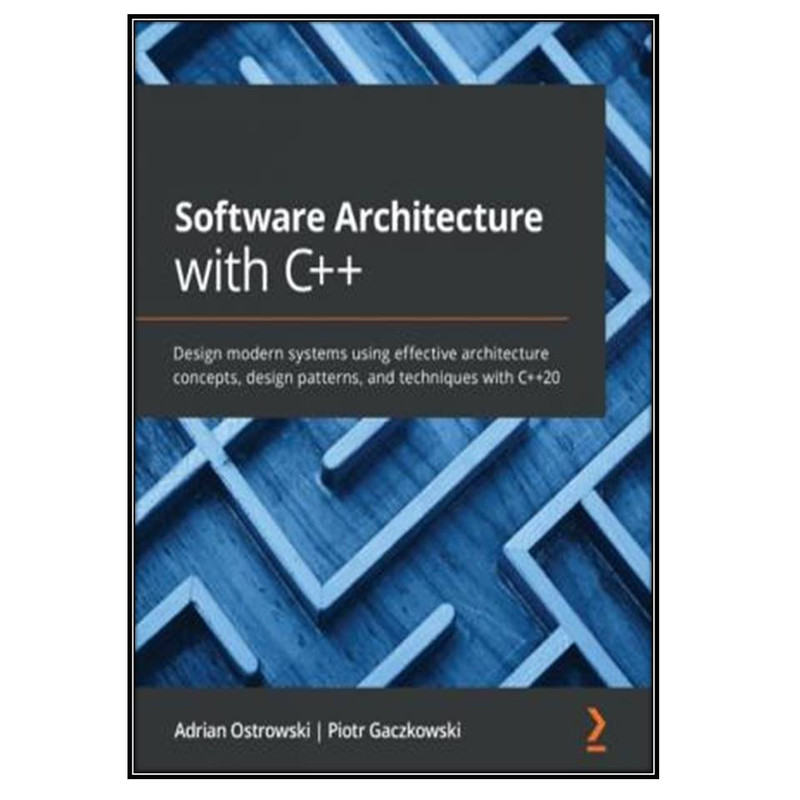 کتاب Software Architecture with C++  اثر Adrian Ostrowski and Piotr Gaczkowski انتشارات مولفین طلایی