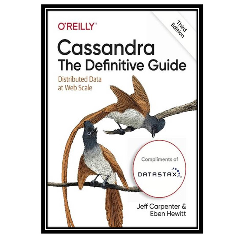 کتاب Cassandra: The Definitive Guide: Distributed Data at Web Scale اثر Eben Hewitt and Jeff Carpenter انتشارات مؤلفین طلایی
