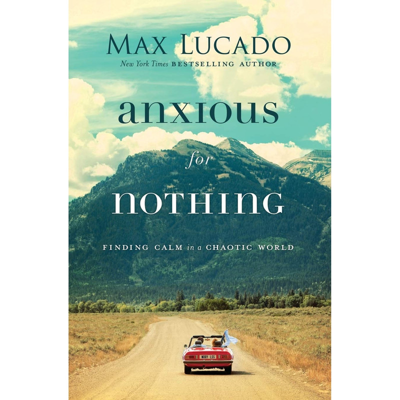 کتاب Anxious for Nothing اثر Max Lucado انتشارات HarperCollins Christian Publishing
