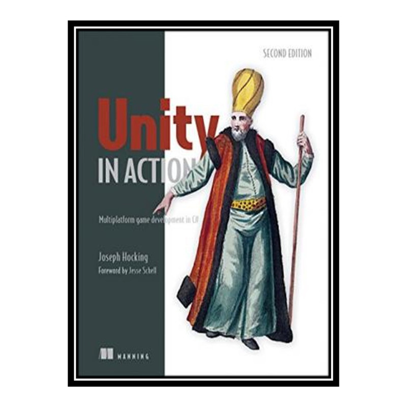 کتاب Unity in Action: Multiplatform game development in C# اثر Joe Hocking انتشارات مؤلفین طلایی