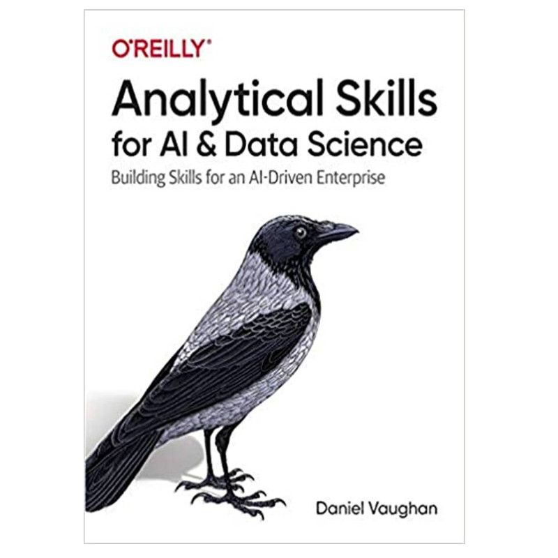 کتاب Analytical Skills for AI and Data Science اثر Daniel Vaughan انتشارات مؤلفین طلایی