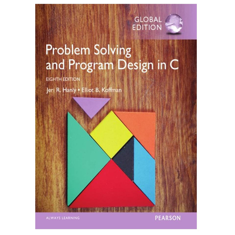 کتاب Problem Solving and Program Design in C, Global Edition اثر Jeri R. Hanly and Elliot B. Koffman انتشارات مؤلفین طلایی