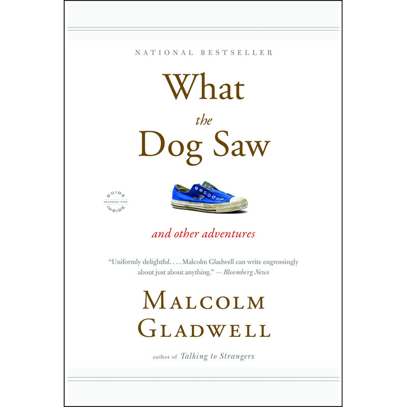 کتاب What the Dog Saw اثر Malcolm Gladwell انتشارات تازه ها