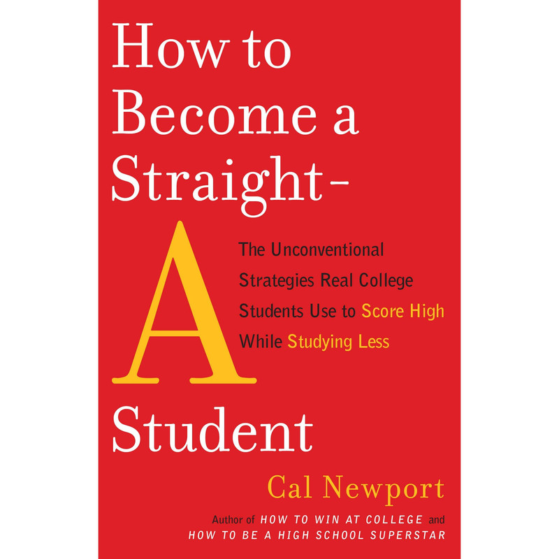 کتاب How to Become a Straight-A Student اثر Cal Newport انتشارات Random House, Inc