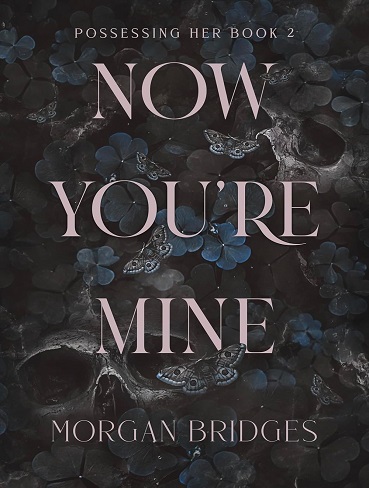 کتاب Now You’re Mine (Possessing Her Book 2) (متن کامل)