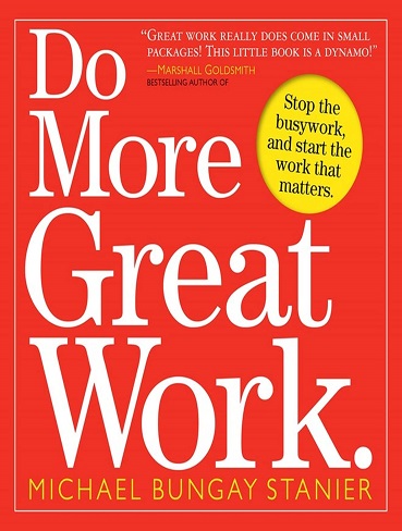 کتاب Do More Great Work: Stop the Busywork. Start the Work That Matters (زبان اصلی)