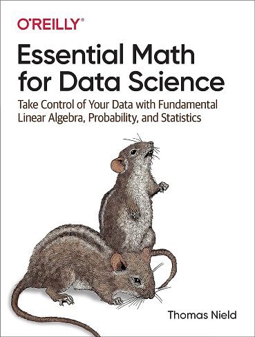 کتاب Essential Math for Data Science: Take Control of Your Data with Fundamental Linear Algebra, Probability, and Statistics (زبان اصلی)
