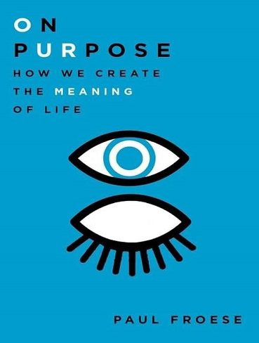 کتاب On Purpose: How We Create the Meaning of Life (زبان اصلی)