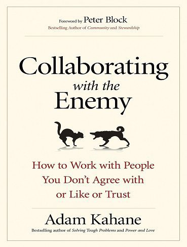کتاب Collaborating with the Enemy: How to Work with People You Don’t Agree with or Like or Trust (متن کامل)