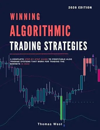 دانلود نسخه کامل کتاب زبان اصلی Winning Algorithmic Trading Strategies: A Complete Step-by-Step Guide to Profitable Algo Trading Systems that Work For Trading the Markets In 2026! (High … Factor Trading Systems for 2026 Book 1)