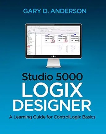 دانلود نسخه کامل کتاب زبان اصلی Studio 5000 Logix Designer: A Learning Guide for ControlLogix Basics PDF