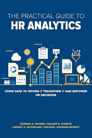دانلود نسخه کامل کتاب زبان اصلی The Practical Guide to HR Analytics: Using Data to Inform, Transform, and Empower HR Decisions PDF