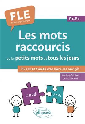 دانلود کتاب Les mots raccourcis ou les petits mots de tous les jours. B1-B2