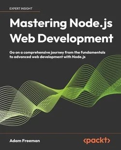 دانلود نسخه کامل کتاب زبان اصلی Mastering Node.js Web Development: Go on a comprehensive journey from the fundamentals to advanced web development with Node.js PDF