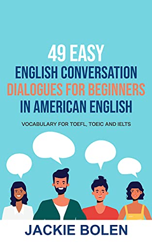 دانلود کتاب 49 Easy English Conversation Dialogues For Beginners in American English: Vocabulary for TOEFL, TOEIC and IELTS