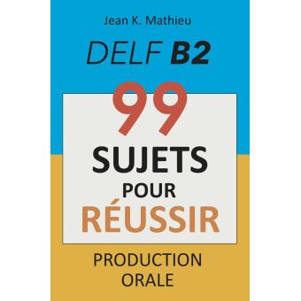 دانلود کتاب Production Orale DELF B2 – 99 SUJETS POUR RÉUSSIR