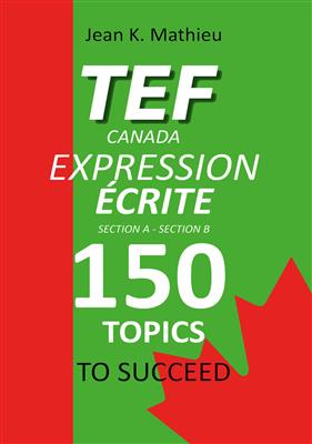 دانلود کتاب TEF CANADA EXPRESSION ÉCRITE – 150 Topics To Succeed