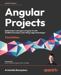 دانلود نسخه کامل کتاب زبان اصلی Angular Projects: Build modern web apps in Angular 16 with 10 different projects and cutting-edge technologies, 3rd Edition PDF