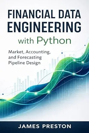 دانلود نسخه کامل کتاب Financial Data Engineering with Python: Market, Accounting, and Forecasting Pipeline Design