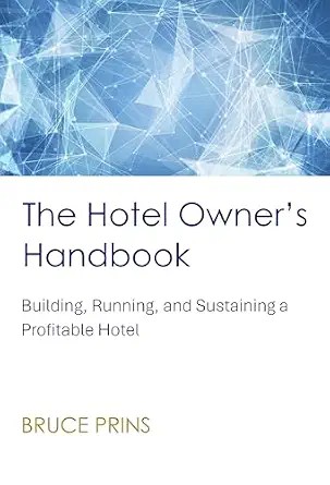 دانلود نسخه کامل کتاب The Hotel Owner’s Handbook: Building, Running, and Sustaining a Profitable Hotel